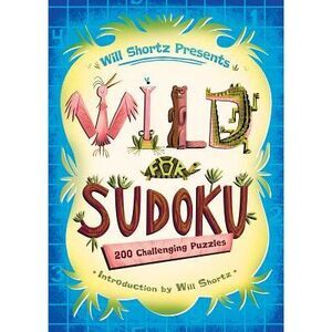 Will Shortz Presents Wild for Sudoku: 200 Challenging Puzzles -- Will Shortz